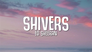 اهنگ shivers از ed sheeran با متن