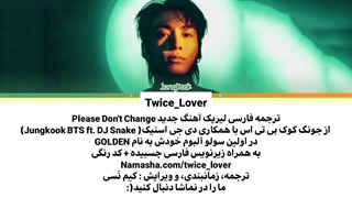 ترجمه فارسی لیریک آهنگ جدید Please Don't Change از جونگ کوک بی تی اس با دی جی اسنیک ( Jungkook BTS ft. DJ Snake) در آلبوم GOLDEN